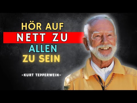 „Hör auf, nett zu sein!“ – Erkenne, wer DU wirklich bist - Kurt Tepperwein Motivation
