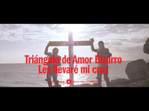 Triángulo de Amor Bizarro - Les llevaré mi cruz (Video oficial)
