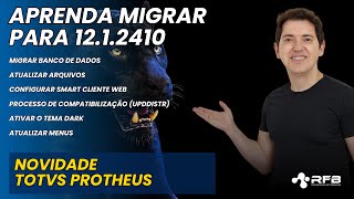 🚀 Protheus 12.1.2410: Migração, Tema Dark, Smartclient Web e MAIS!