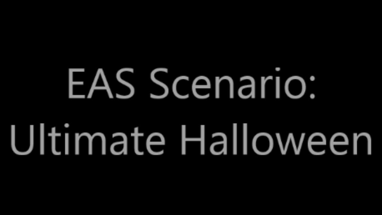 EAS Scenario: Ultimate Halloween