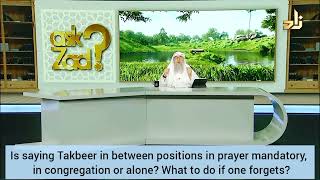 Takbeer in prayer mandatory 4 imam, followers, when praying alone? What if we forget Assim al hakeem