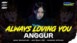 Download lagu DJ ALWAYS LOVING YOU X ANGGUR ‼️ DJ CEK SOUND NROTOK MBEDIL PALING EDAN FULL BASS TERBARU mp3
