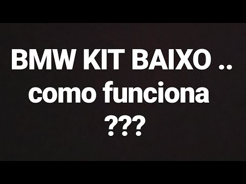 BMW KIT BAIXO ... COMO FUNCIONA ??