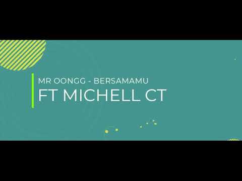 Mr Oongg - Bersamamu Ft Michell CT X Lesia Lorenza (Mv Video)