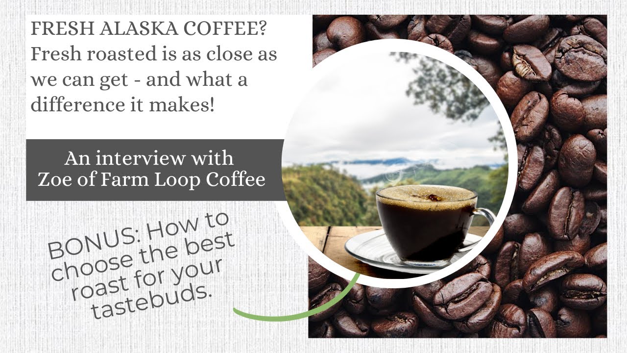 FRESH ALASKA COFFEE? Here's the closest we can get!