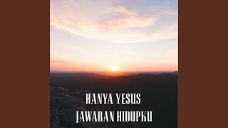 Download lagu Hanya Yesus Jawaban Hidupku mp3