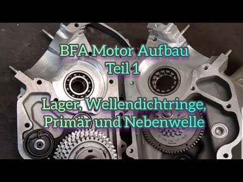 BFA Motor Aufbau Teil 1 Lager, Wellendichtring, Primär und Nebenwelle