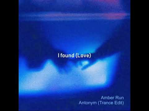 Amber Run - I found (Love) (Antonym Trance Edit)