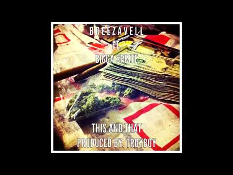 Breezavell ft Bigga Sprite - This And That ( Remix )