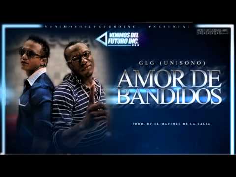 Amor de Bandidos - GLG (Prod. by El Mayimbe de la salsa) @venimosdlfuturo