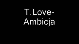 T.Love-Ambicja