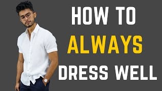 How to Always Dress Well!