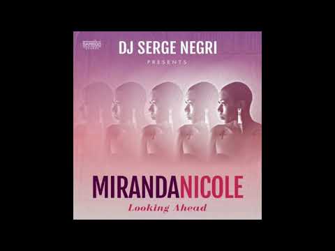 DJ Serge Negri feat. Miranda Nicole  - Looking Ahead (Bklyn Mix)