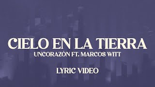 Un Corazón - Cielo En La Tierra Ft. Marcos Witt (Lyric Video)