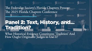 Click to play: Panel 2: Text, History, and... Tradition? What historical evidence constitutes ‘tradition’ and how ought originalist judges to use it?