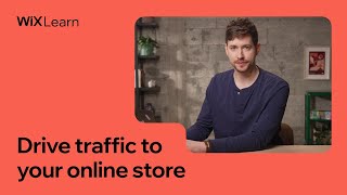 Drive traffic to your online store | Full Course | Wix Learn