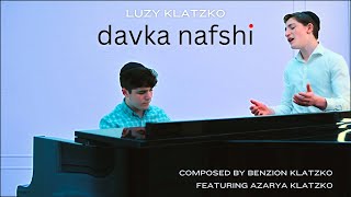 Davka Nafshi - The Dveykus Song - Luzy Klatzko | Composed by Benzion Klatzko | דבקה נפשי