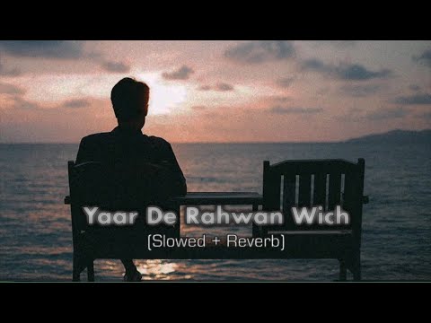 Yaar De Rawan Wich (Slowed + Reverb) | Sher Ali | Mehr Ali