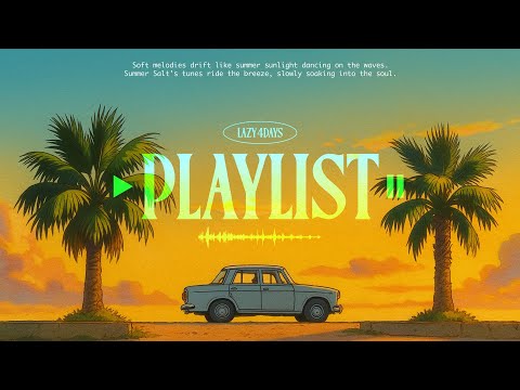 🎧 LAZY4DAYS playlist : Summer Salt | Cozy & Calm