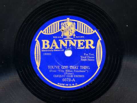 You've Got That Thing by The Clicquot Club Eskimos, 1929