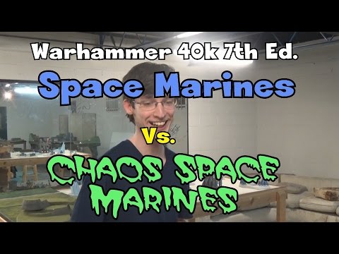 WH40K 7th Ed. Batrep #9: Space Marines Vs. CSM