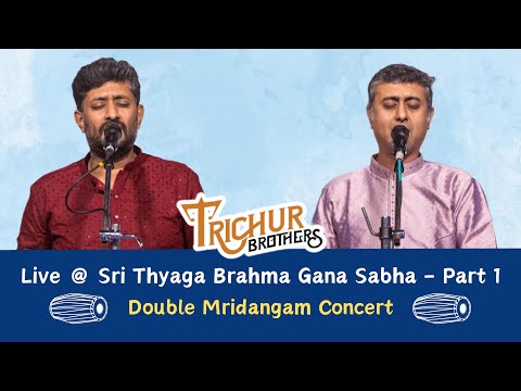 Trichur Brothers || Live In Concert || Thyaga Brahma Gana Sabha - Chennai || Part 1