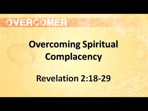 Overcomers - Overcoming Spiritual Complacency