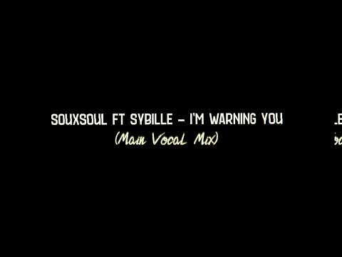 Souxsoul ft Sybille - I'm Warning You (Main Vocal Mix)