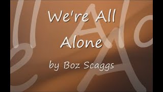We're All Alone by Boz Scaggs...with Lyrics