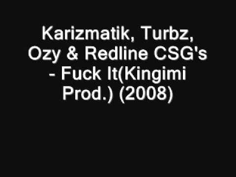 Karizmatik, Turbz, OzY, Redline CSG's - Fuck It(Prod. Kingimi) -2008