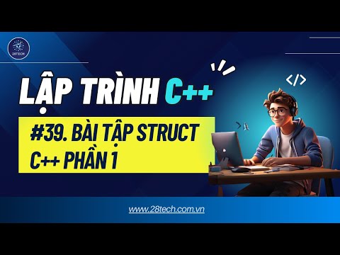 #39 [C++]. Instructions for Solving Struct Type Exercises in C++ Programming Language