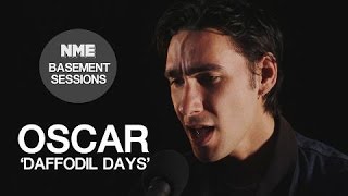 Oscar, &#39;Daffodil Days&#39; - NME Basement Sessions