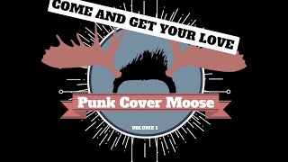 Redbone - Come and Get Your Love (OFFICIAL AUDIO Punk Cover Moose Cover)