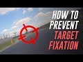 Target Fixation on the Track: How to Prevent an Unnecessary Crash