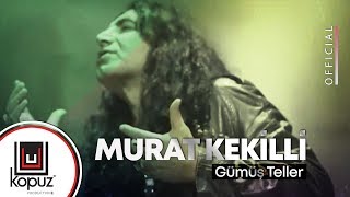 Murat Kekilli - Gümüş Teller  (Official Video)