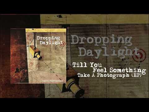 Till You Feel Something | Take A Photograph [EP] - Dropping Daylight