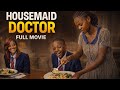 Housemaid Doctor Part 1 6 Full Movie They Humiliated Her Now She S A Doctor