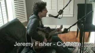 Jeremy Fisher - Cigarette