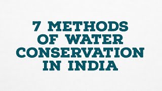 7 METHODS OF WATER CONSERVATION IN INDIA