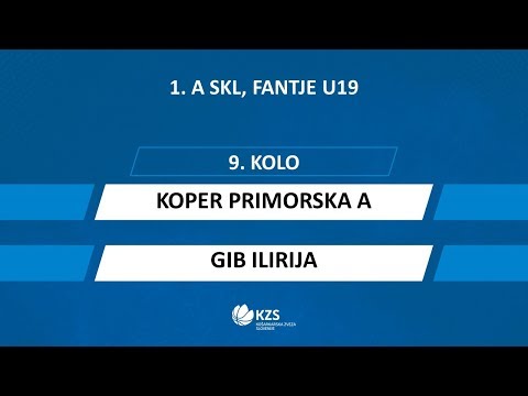 Koper Primorska A : GIB Ilirija - 9. kolo - 1. A SKL za fante U19 - Sezona 2019/20 - 1/2