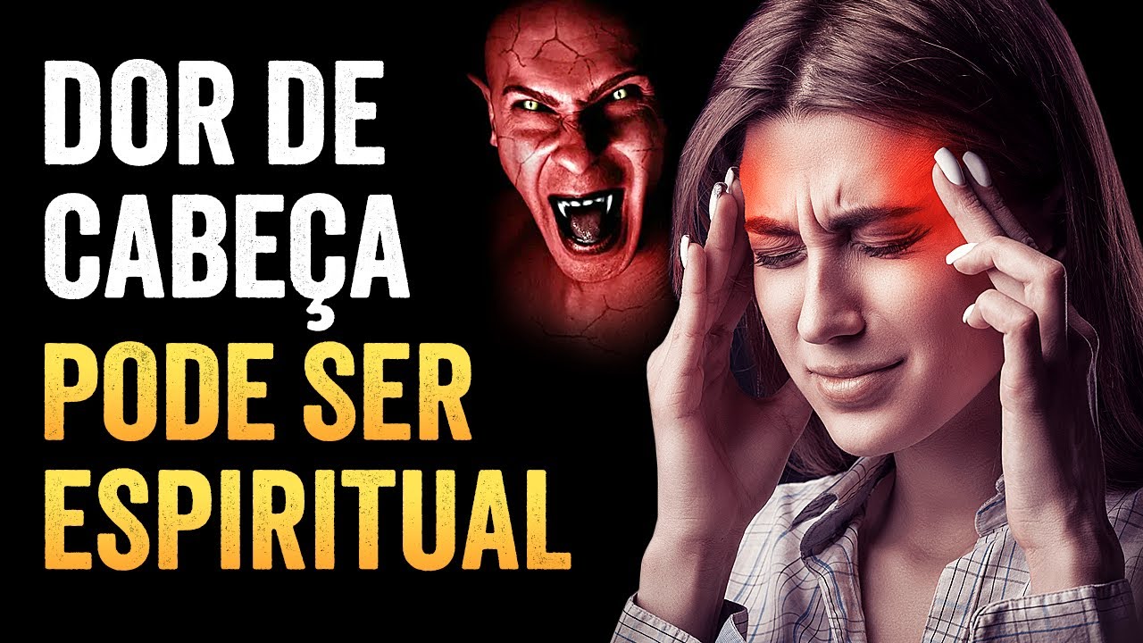 5 SINAIS DE QUE SUA DOR DE CABEÇA É ATAQUE ESPIRITUAL - O 4º é Muito Comum!