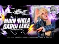 MAIN NIKLA GADDI LEKE HUMMING TRANCE MIX VIRAL HINDI DJ SONG SRS IN THE MIX