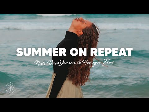 Nate VanDeusen & Horizon Blue - Summer On Repeat (Lyrics)
