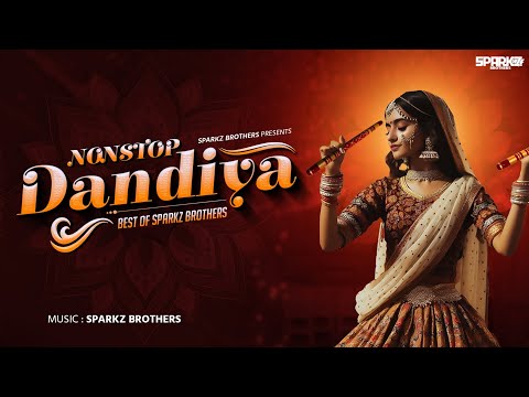 Dandiya By SparkZ Brothers | Nonstop Dandiya 2024 | Navratri 2024 | Nonstop Garba  2024