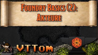 Akteure - Foundry VTT Basics 2  [Toms Tutorial]