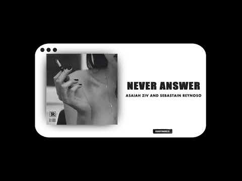 Asaiah Ziv and Sebastian Reynoso - Never Answer