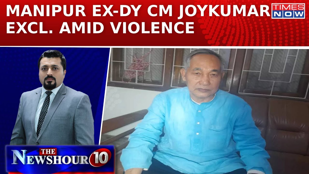 Manipur Unrest: Ex-Dy CM Yumnam Joykumar Singh Exclusive Amid Violence In Imphal| Newshour Agenda