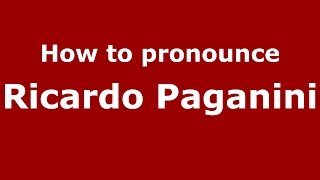 How to pronounce Ricardo Paganini