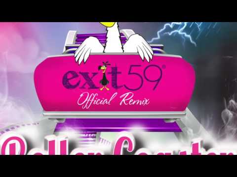 Roller Coaster- Exit 59 Remix