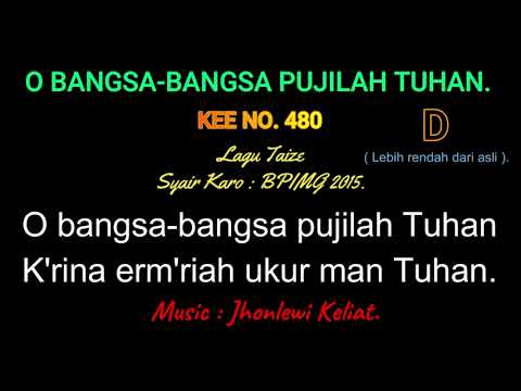 KEE 480 (Karaoke Version). D (lebih rendah). O BANGSA BANGSA PUJILAH TUHAN.
